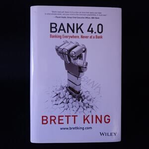 Bank 4.0 Banking Everywhere Never at a Bank Hardcover by King Brett - Very Good